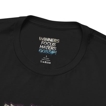 Winners Focus Haters Gossip - Motivational T-Shirt - Bold Graphic Tee - Unisex XS-4XL
