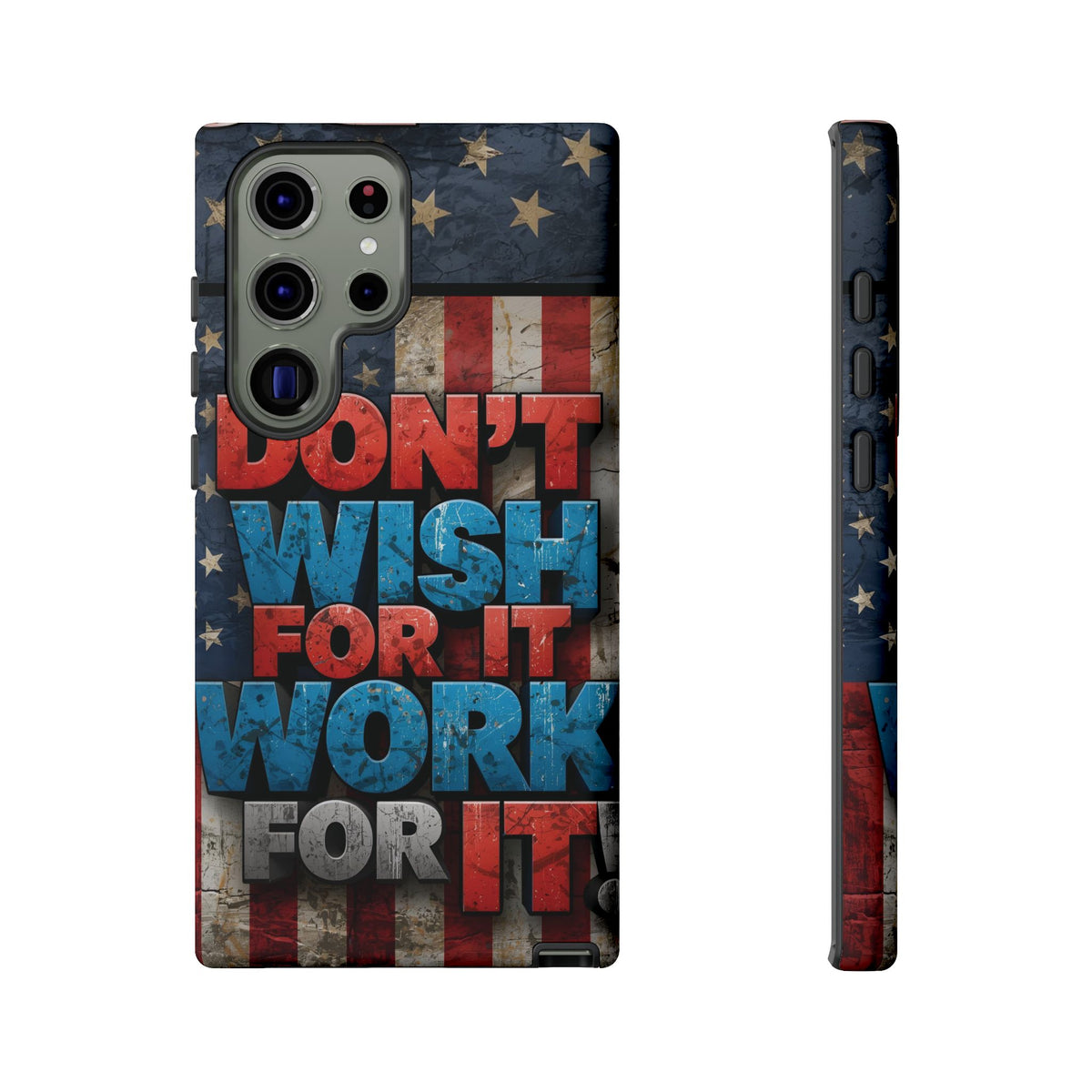 Don't Wish For It Work For It Tough Phone Case - Motivational Patriotic Design