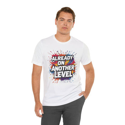 Already on Another Level - Colorful Motivational T-Shirt - Fitness Gym Tee - XS-4XL