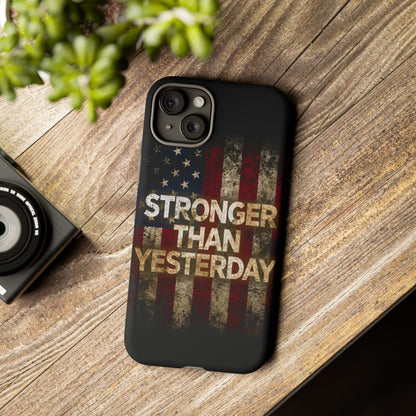 Patriotic Phone Case - Stronger Than Yesterday Design - Up Against a Vintage American Flag Background - Gift for Veterans - Motivational Quote - USA Pride - Independence Day