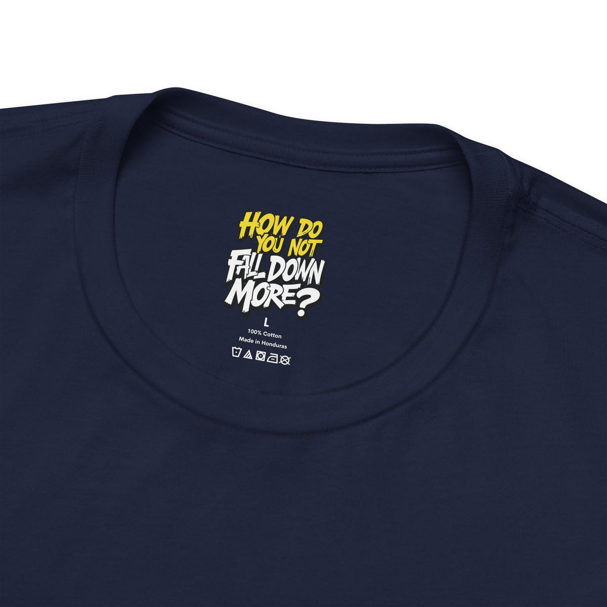 How Do You Not Fall Down More? Funny Graphic Tee - Sarcastic Humor Shirt - XS-4XL