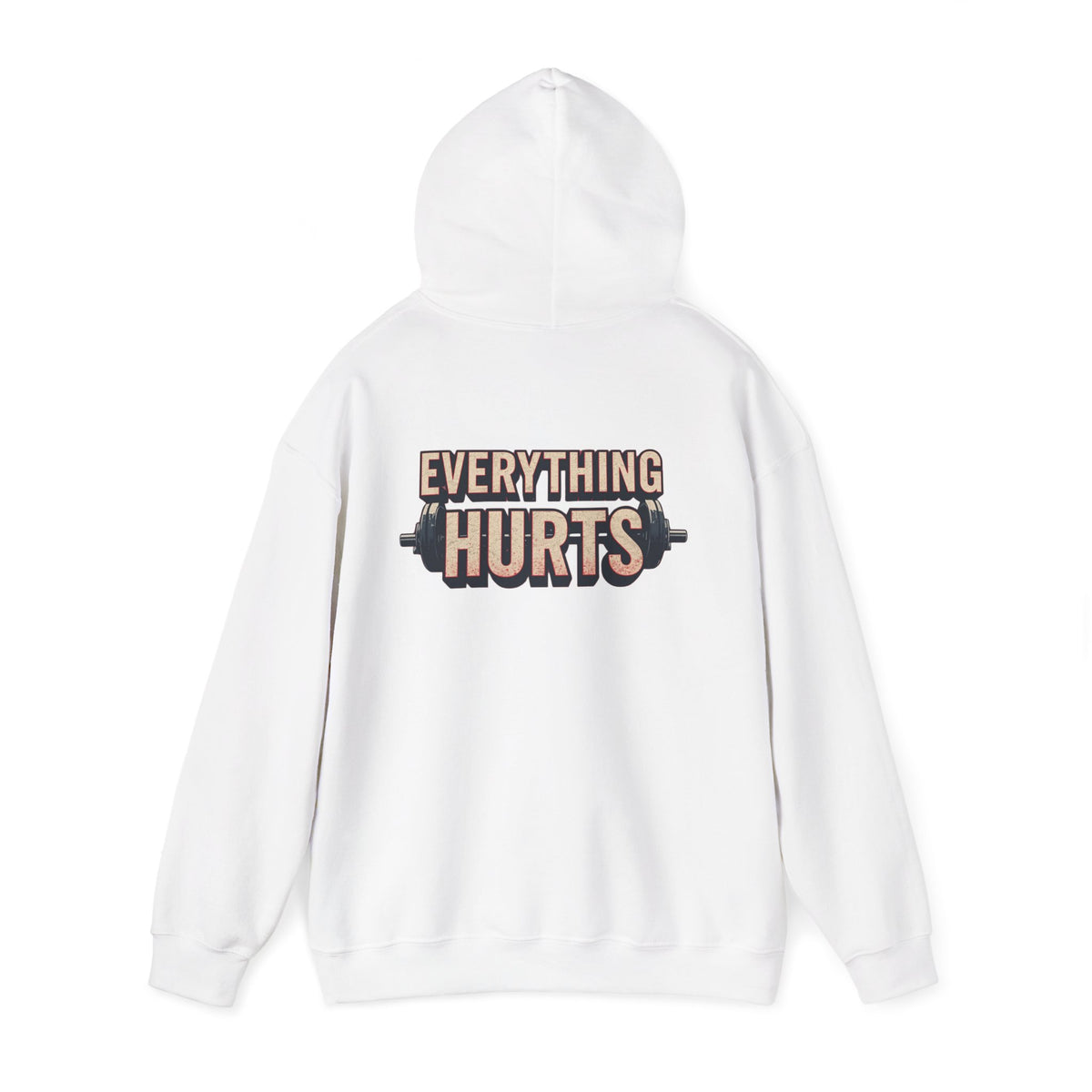 Everything Hurts! Gym Workout Hoodie - Funny Fitness Sweatshirt - Unisex Pullover - S-5XL
