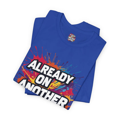 Already on Another Level - Colorful Motivational T-Shirt - Fitness Gym Tee - XS-4XL