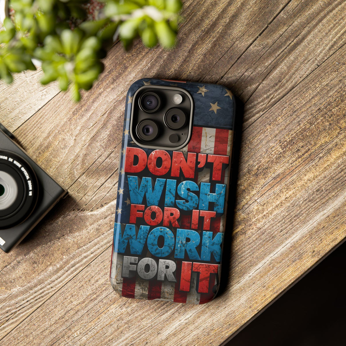 Don't Wish For It Work For It Tough Phone Case - Motivational Patriotic Design