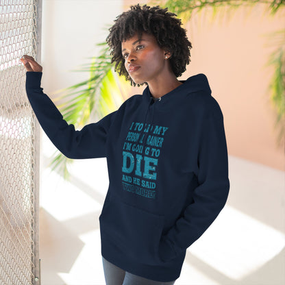 I Told My Personal Trainer I Was Going To Die And He Said Two More! - Funny Gym Hoodie - XS-3XL