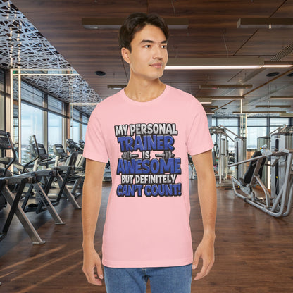 My Personal Trainer Can't Count - Funny Gym T-Shirt - Workout Humor Tee - XS-4XL
