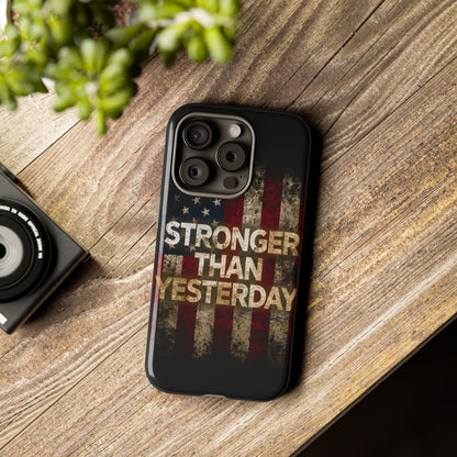 Patriotic Phone Case - Stronger Than Yesterday Design - Up Against a Vintage American Flag Background - Gift for Veterans - Motivational Quote - USA Pride - Independence Day