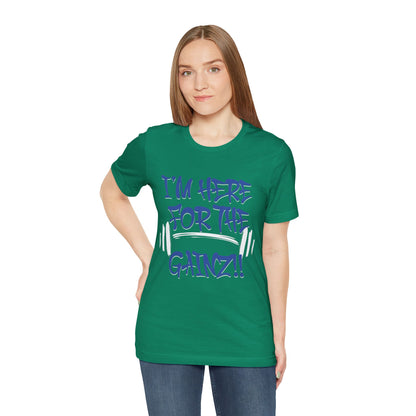 I'm Here For The Gainz! Gym Motivation T-Shirt - Funny Fitness Tee - Unisex XS-4XL
