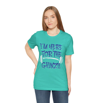 I'm Here For The Gainz! Gym Motivation T-Shirt - Funny Fitness Tee - Unisex XS-4XL