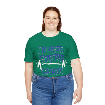 I'm Here For The Gainz! Gym Motivation T-Shirt - Funny Fitness Tee - Unisex XS-4XL