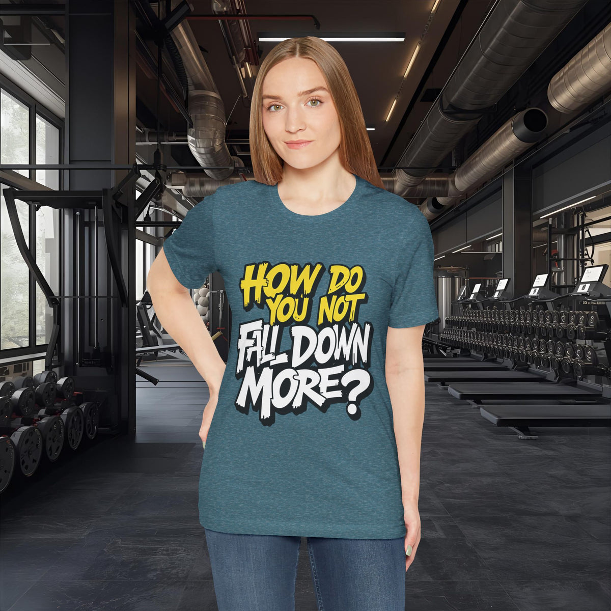 How Do You Not Fall Down More? Funny Graphic Tee - Sarcastic Humor Shirt - XS-4XL