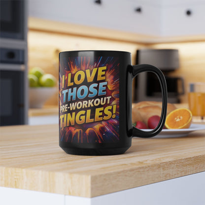 I Love Those Pre-Workout Tingles! Mug (11oz/15oz)