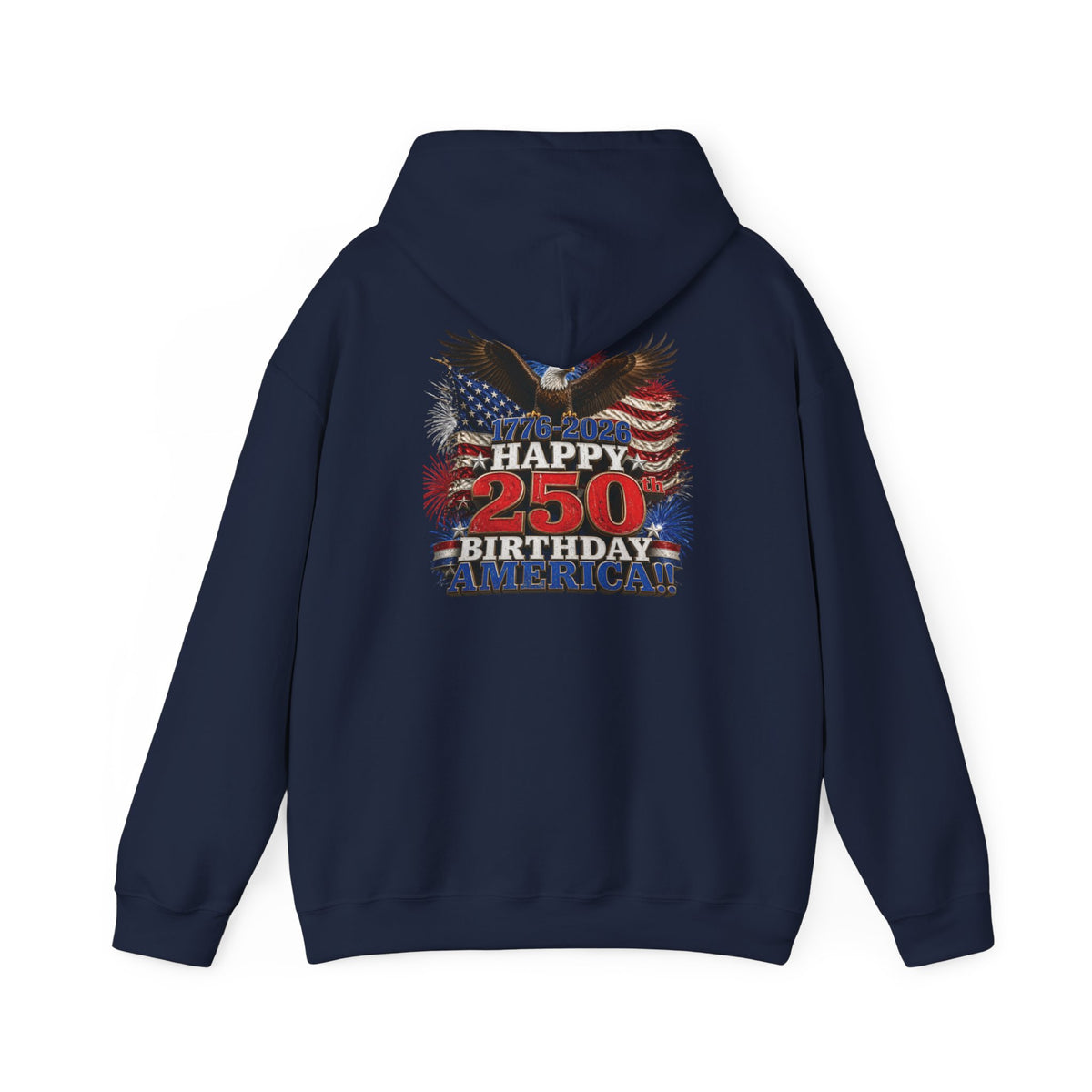 1776–2026 Happy 250th Birthday America!!! Hoodie | Patriotic Eagle & Flag Sweatshirt