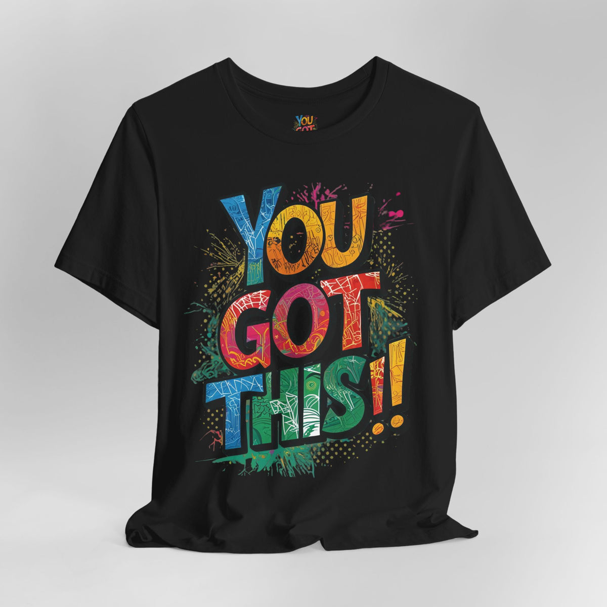 You Got This! Motivational T-Shirt - Inspirational Unisex Jersey Tee - XS-4XL