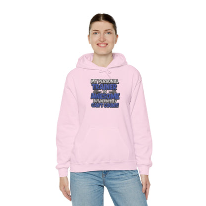 My Personal Trainer Is Awesome But Definitely Can't Count! - Funny Gym Hoodie - Unisex Sweatshirt - S-5XL