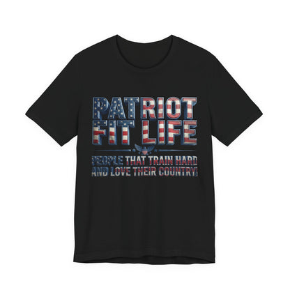 Patriot Fit Life T-Shirt - People That Train Hard and Love Their Country - LIVE FIT