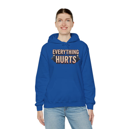 Everything Hurts! Gym Workout Hoodie - Funny Fitness Sweatshirt - Unisex Pullover - S-5XL