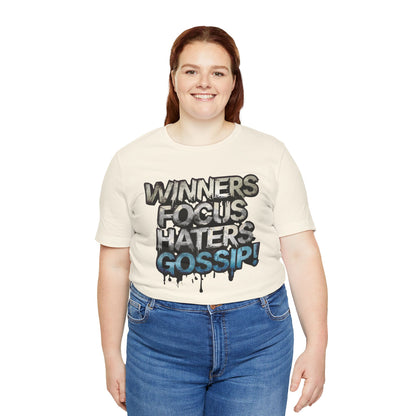 Winners Focus Haters Gossip - Motivational T-Shirt - Bold Graphic Tee - Unisex XS-4XL