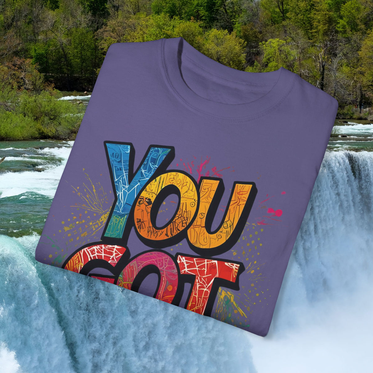 You Got This! Unisex Garment-Dyed T-Shirt - Motivational Graphic Tee - S-4XL
