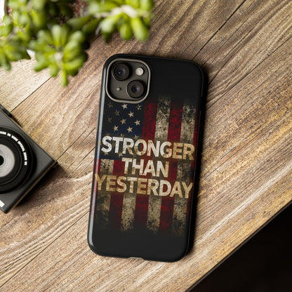 Patriotic Phone Case - Stronger Than Yesterday Design - Up Against a Vintage American Flag Background - Gift for Veterans - Motivational Quote - USA Pride - Independence Day