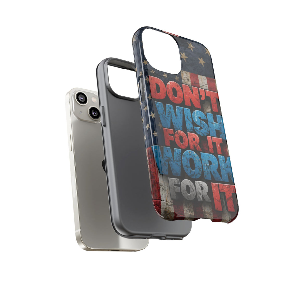 Don't Wish For It Work For It Tough Phone Case - Motivational Patriotic Design