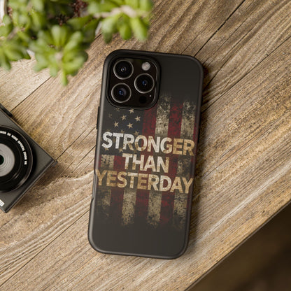Patriotic Phone Case - Stronger Than Yesterday Design - Up Against a Vintage American Flag Background - Gift for Veterans - Motivational Quote - USA Pride - Independence Day
