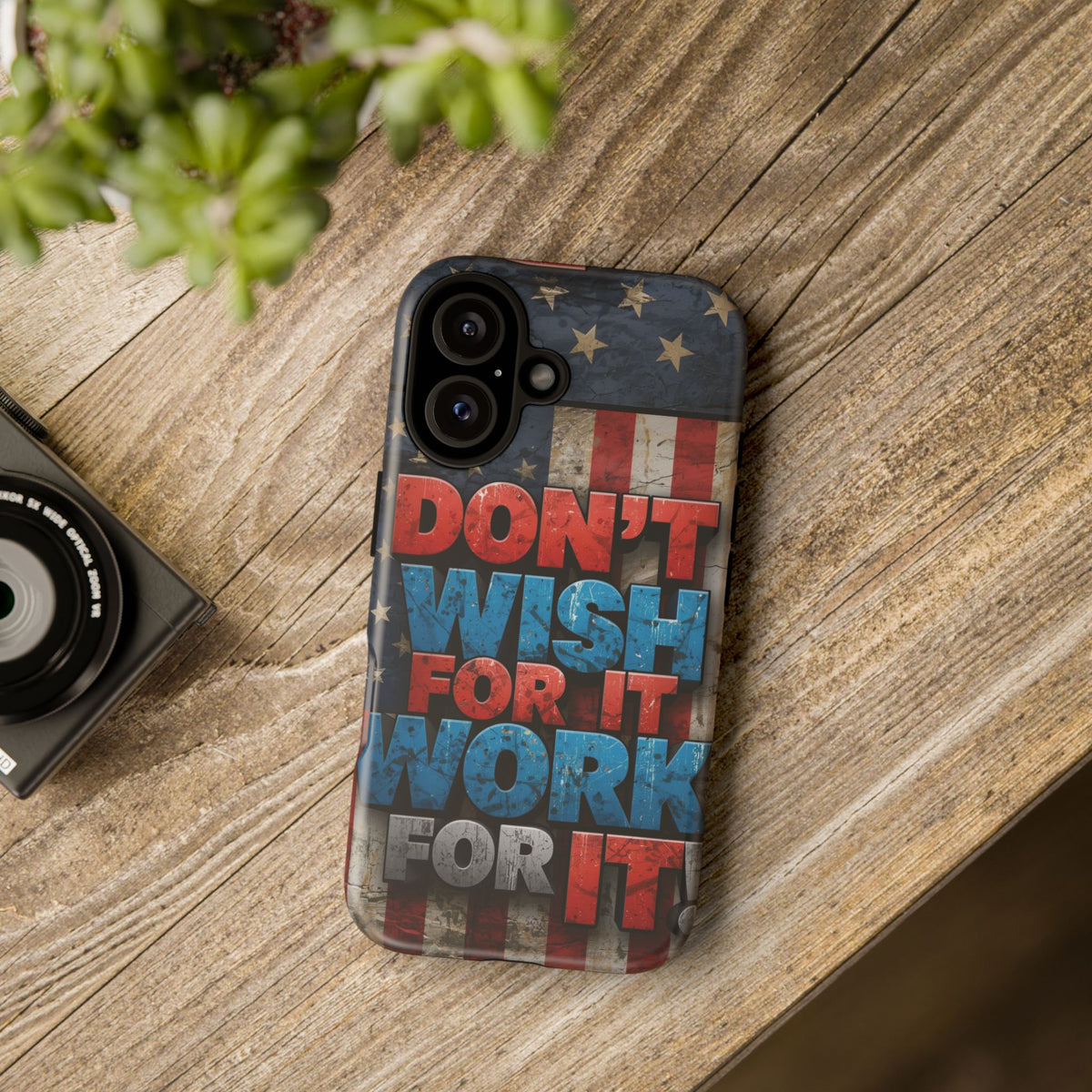 Don't Wish For It Work For It Tough Phone Case - Motivational Patriotic Design