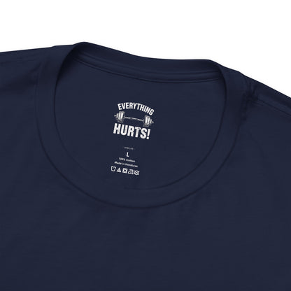 Everything Hurts Gym Life T-Shirt - Funny Workout Tee - Fitness Humor Shirt