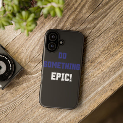 Phone Case - "Do Something Epic!" Motivational Protective Case - Fitness