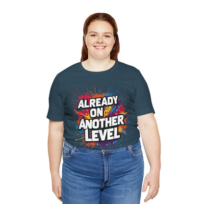 Already on Another Level - Colorful Motivational T-Shirt - Fitness Gym Tee - XS-4XL
