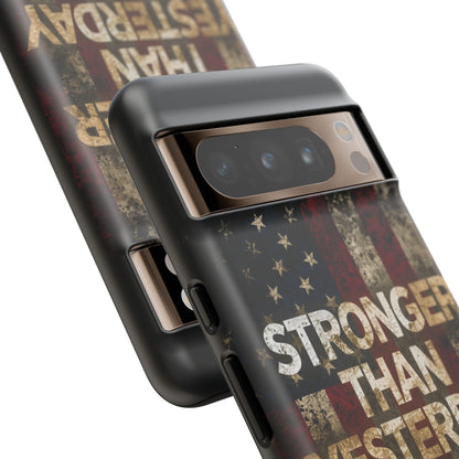 Patriotic Phone Case - Stronger Than Yesterday Design - Up Against a Vintage American Flag Background - Gift for Veterans - Motivational Quote - USA Pride - Independence Day