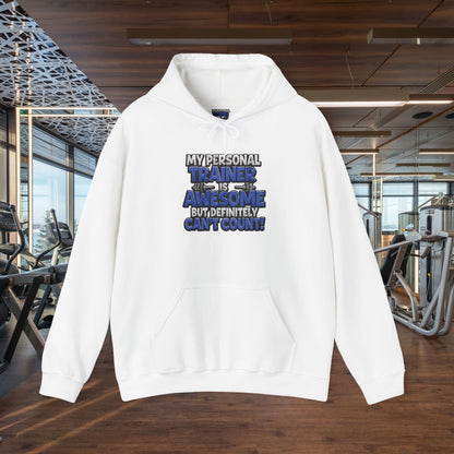 My Personal Trainer Is Awesome But Definitely Can't Count! - Funny Gym Hoodie - Unisex Sweatshirt - S-5XL