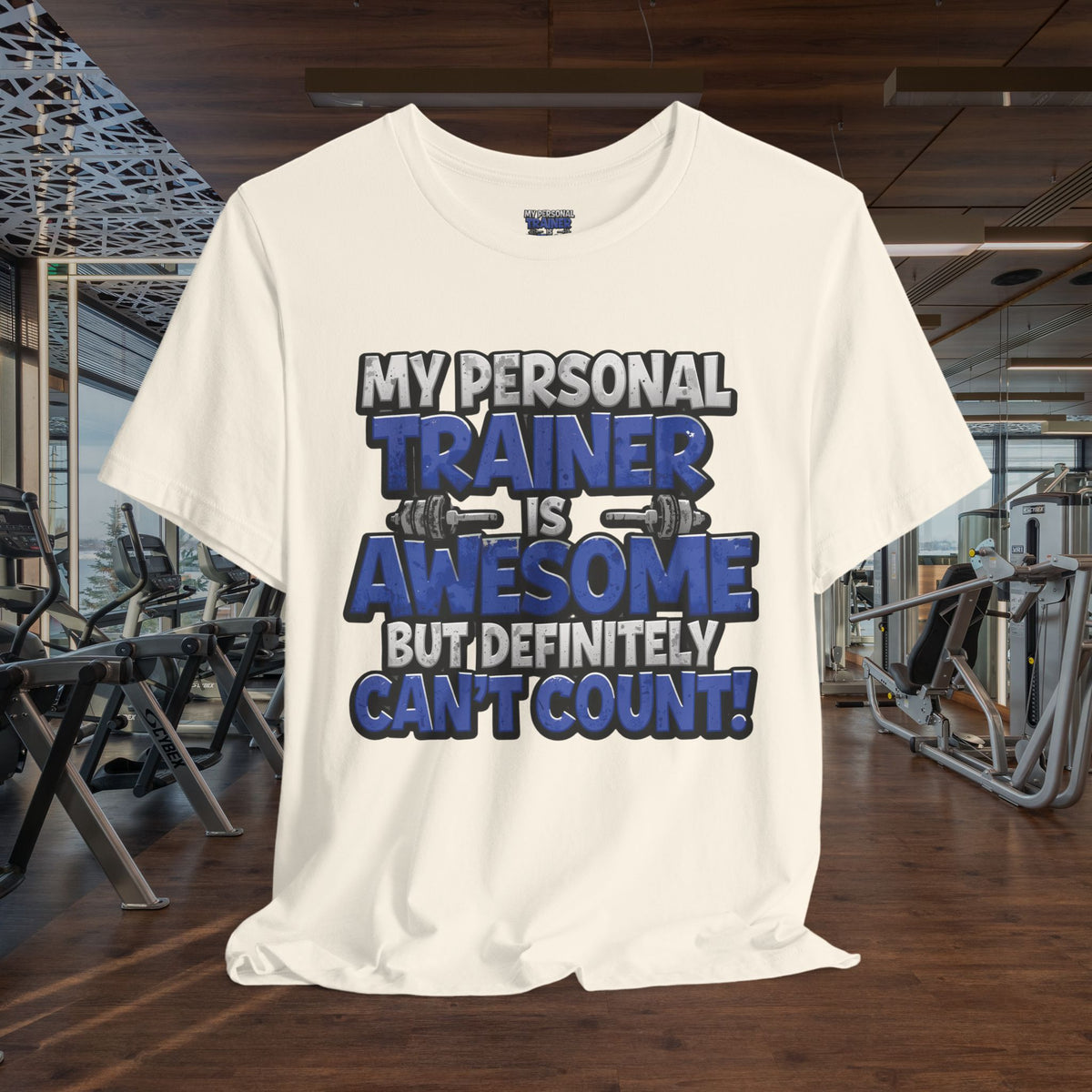 My Personal Trainer Can't Count - Funny Gym T-Shirt - Workout Humor Tee - XS-4XL