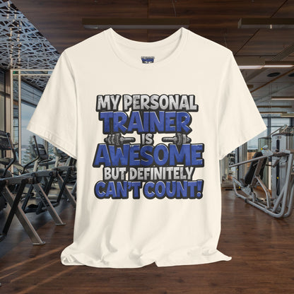My Personal Trainer Can't Count - Funny Gym T-Shirt - Workout Humor Tee - XS-4XL