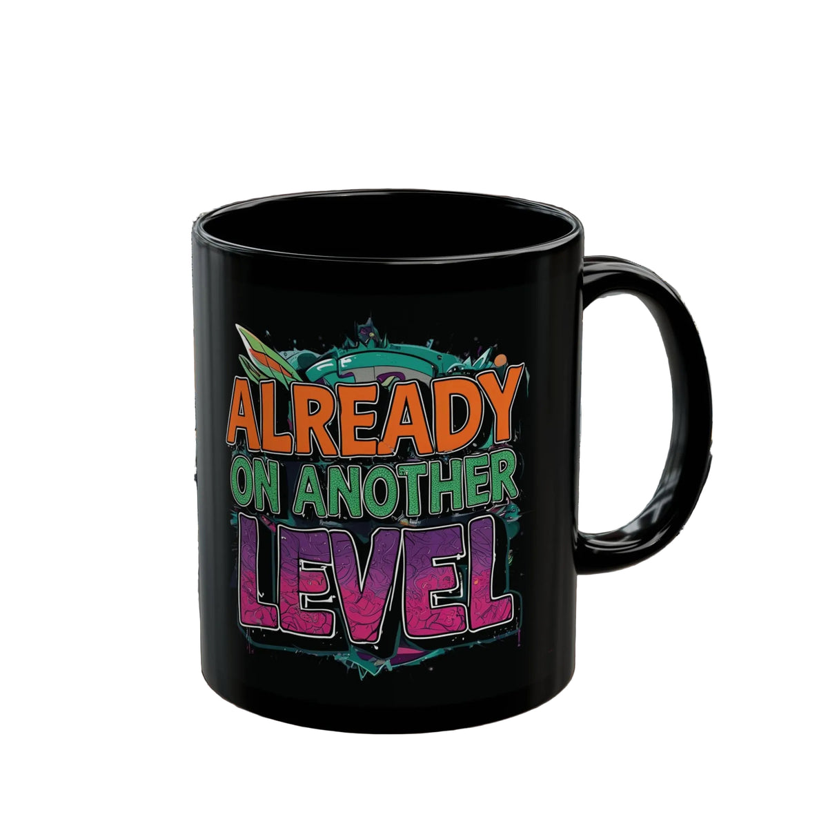 Already On Another Level! Motivational Black Mug - 11oz/15oz