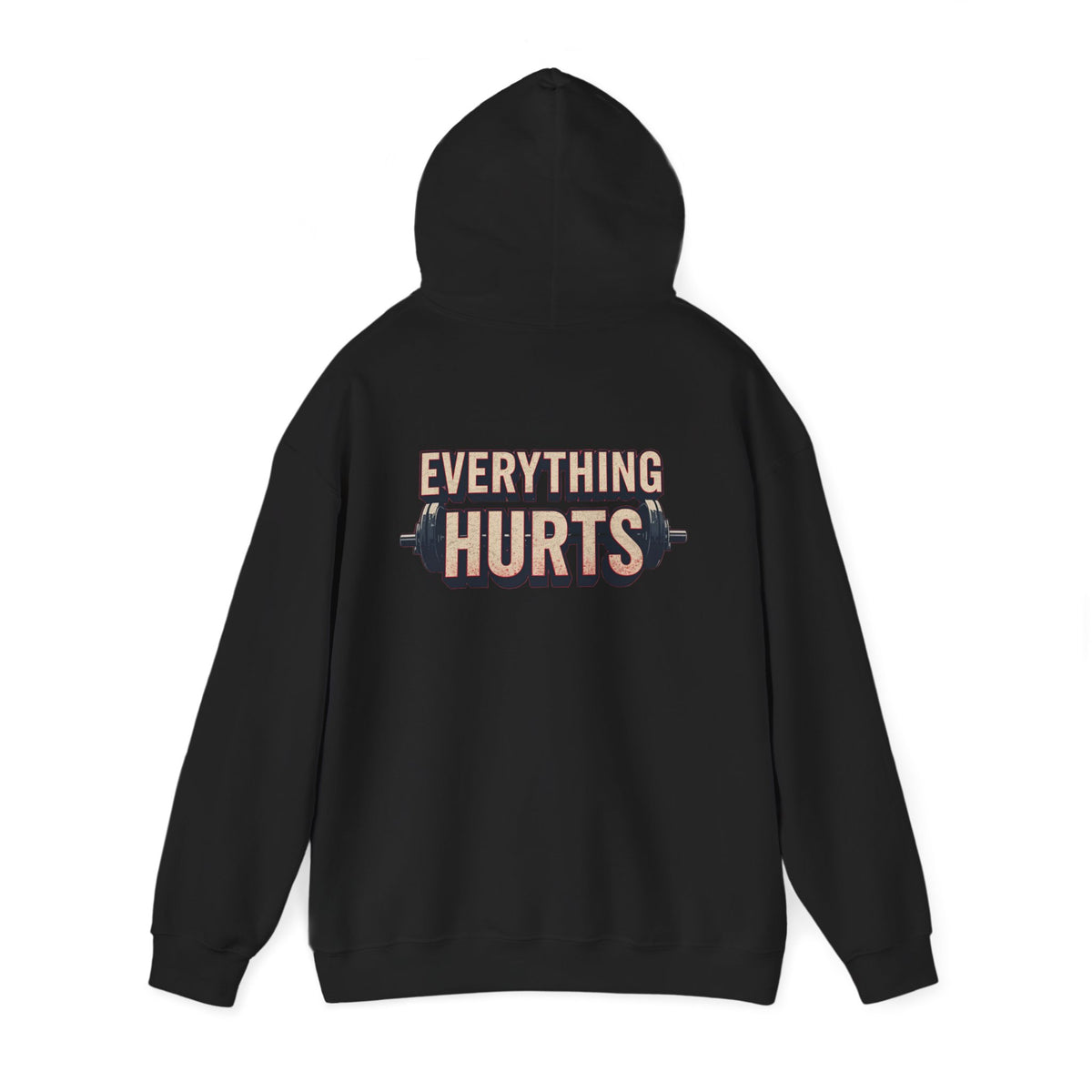 Everything Hurts! Gym Workout Hoodie - Funny Fitness Sweatshirt - Unisex Pullover - S-5XL