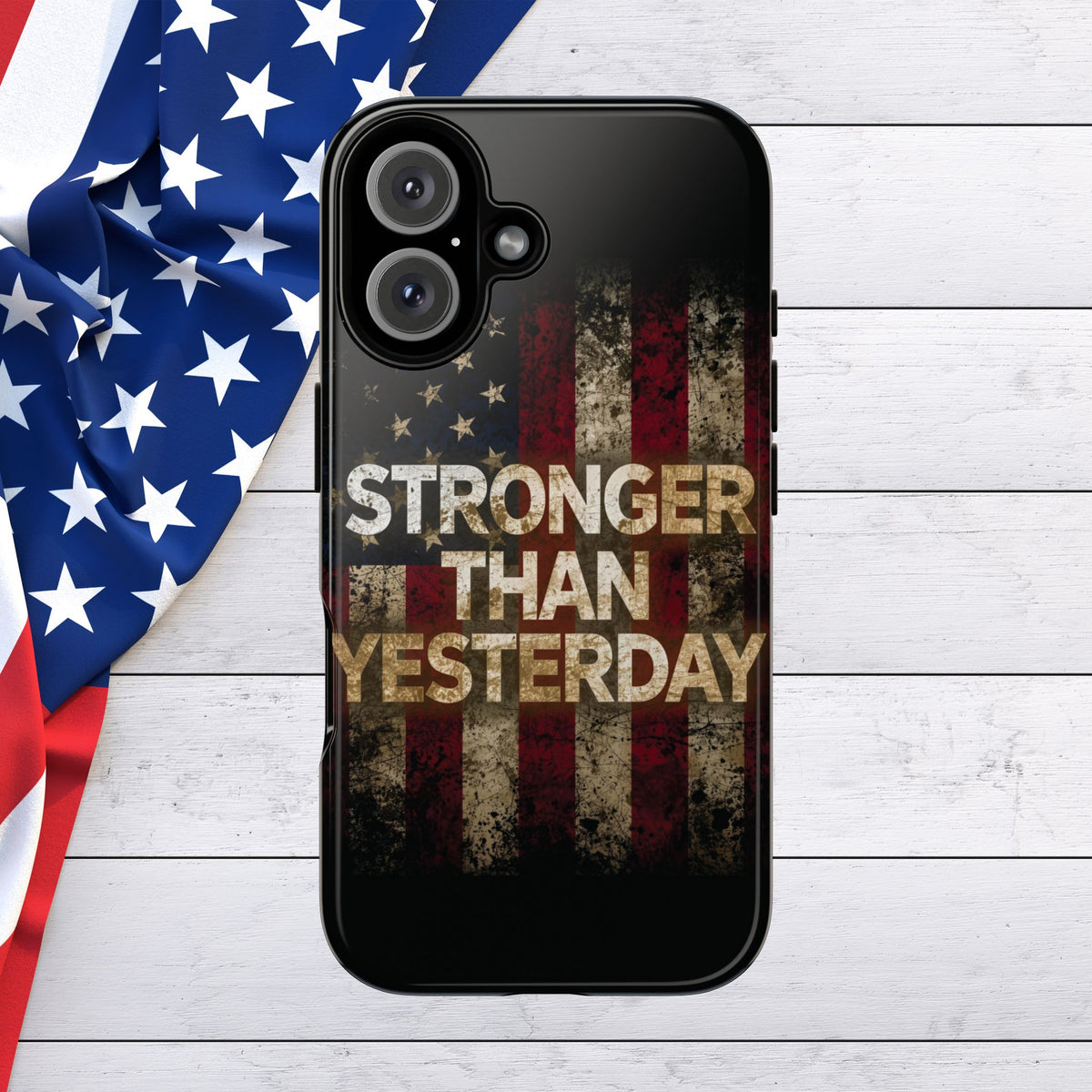 Patriotic Phone Case - Stronger Than Yesterday Design - Up Against a Vintage American Flag Background - Gift for Veterans - Motivational Quote - USA Pride - Independence Day