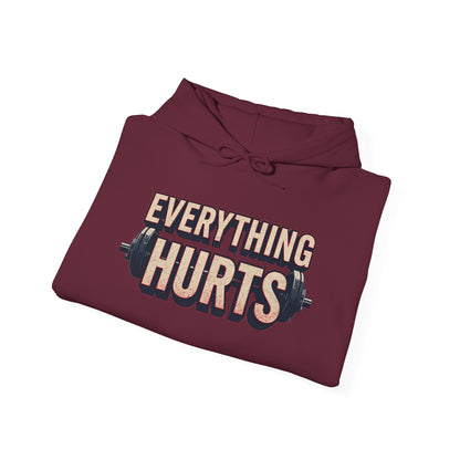 Everything Hurts! Gym Workout Hoodie - Funny Fitness Sweatshirt - Unisex Pullover - S-5XL