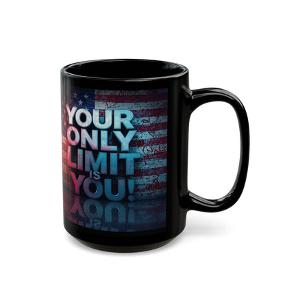 Your Only Limit Is You! Motivational Mug - American Flag - 11oz/15oz