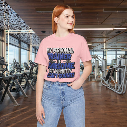 My Personal Trainer Can't Count - Funny Gym T-Shirt - Workout Humor Tee - XS-4XL