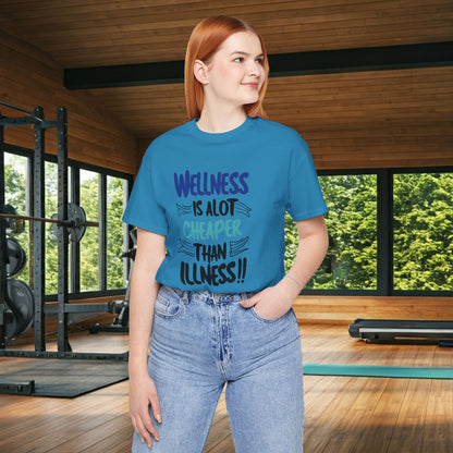 Wellness Is A Lot Cheaper Than Illness - Wellness Awareness T-Shirt - Unisex S-3XL