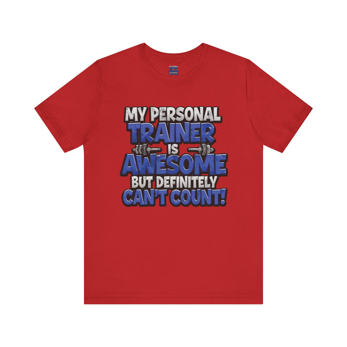 My Personal Trainer Can't Count - Funny Gym T-Shirt - Workout Humor Tee - XS-4XL