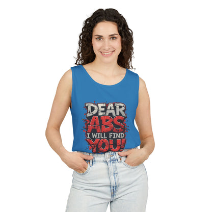 Dear Abs I Will Find You! - Garment-Dyed Tank Top - Funny Gym Tank - Unisex Fitness Apparel - XS-3XL