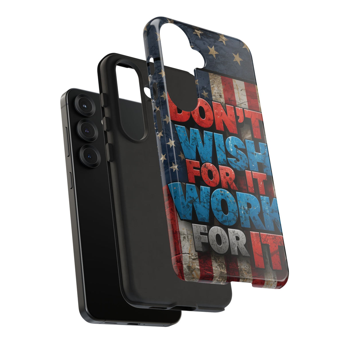 Don't Wish For It Work For It Tough Phone Case - Motivational Patriotic Design