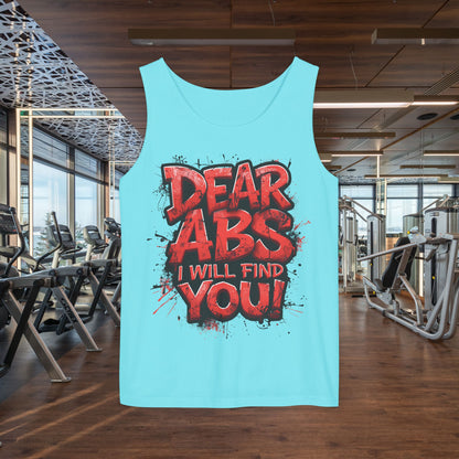 Dear Abs I Will Find You! - Garment-Dyed Tank Top - Funny Gym Tank - Unisex Fitness Apparel - XS-3XL