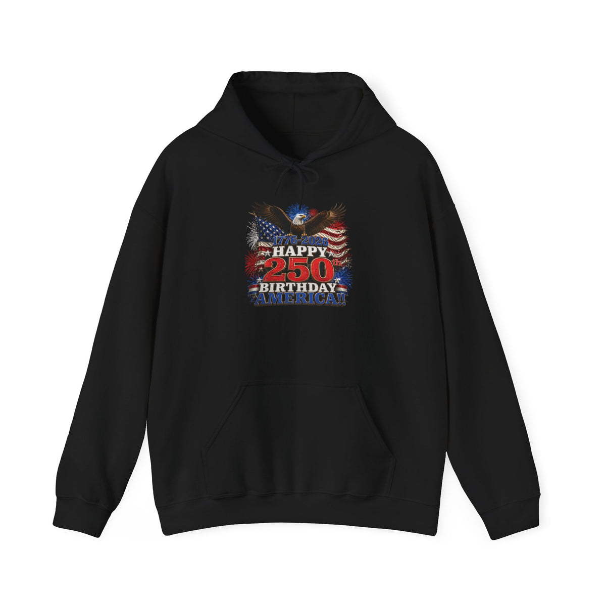1776–2026 Happy 250th Birthday America!!! Hoodie | Patriotic Eagle & Flag Sweatshirt
