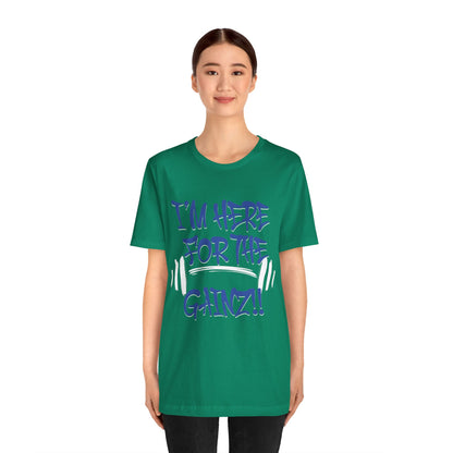 I'm Here For The Gainz! Gym Motivation T-Shirt - Funny Fitness Tee - Unisex XS-4XL