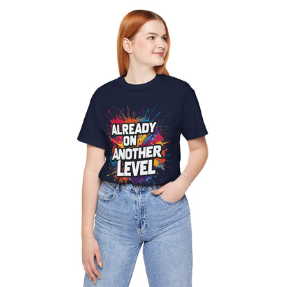 Already on Another Level - Colorful Motivational T-Shirt - Fitness Gym Tee - XS-4XL
