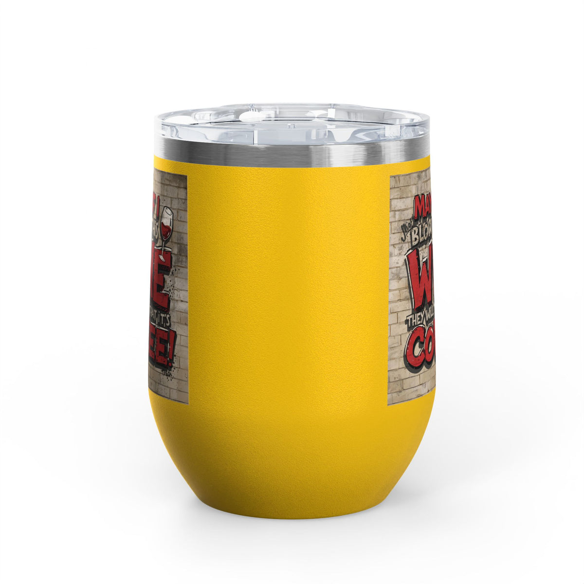 Funny - Maybe If I Blow On This Wine They Will Think That It’s Coffee! - Wine Tumbler - 12oz - Perfect Gift for Wine Lovers - Holiday Gift - Coffee Enthusiasts - Party Favor - Birthday Gift -  Home Bar Accessory