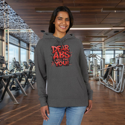Dear Abs I Will Find You! - French Terry Hoodie - Funny Fitness Sweatshirt - Unisex S-5XL